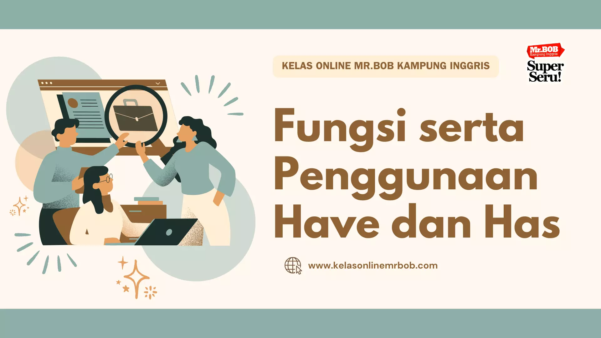 Memahami Fungsi & Perbedaan Have dan Has - Kelas Online Mr.BOB Kampung Inggris