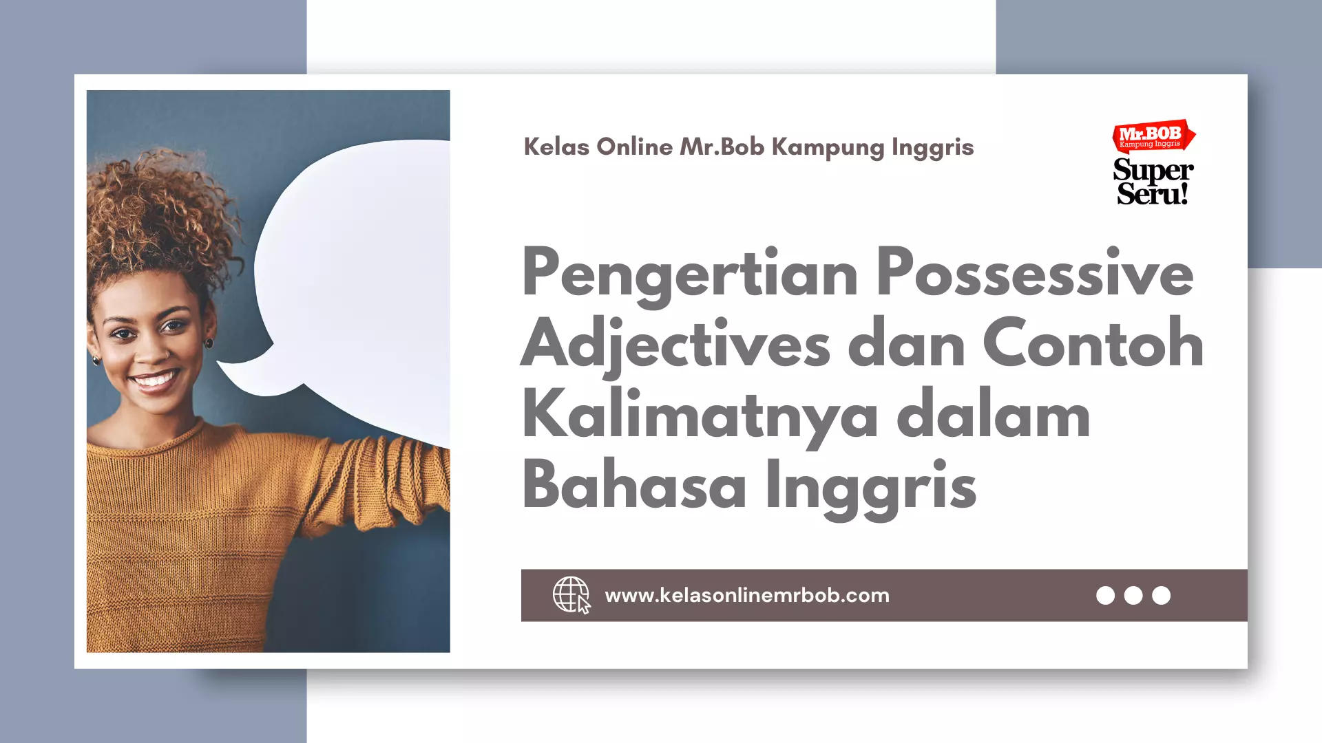 Pengertian Possessive Adjectives dan Contoh Kalimatnya dalam Bahasa Inggris - Kelas Online Mr.BOB Kampung Inggris