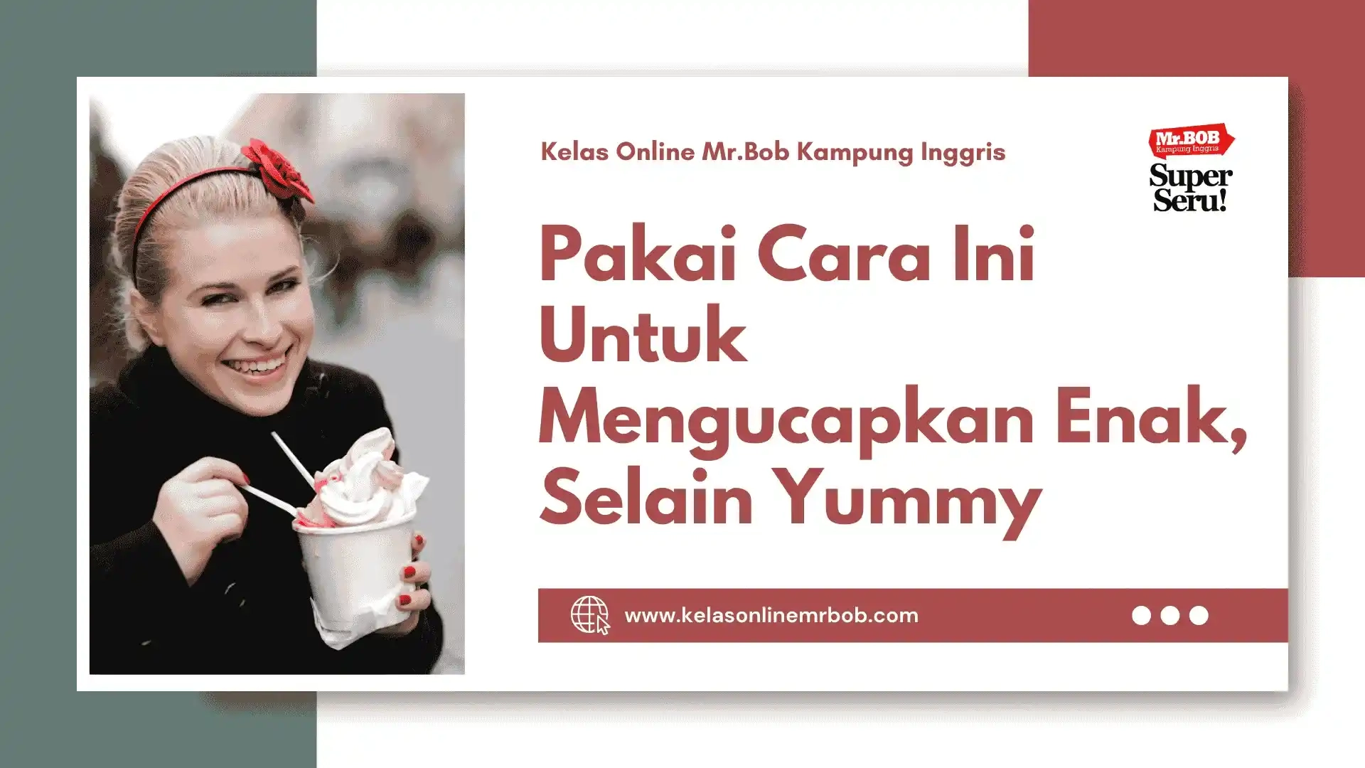 Pakai Cara Ini Untuk Bilang Enak, Selain Yummy - Kelas Online Mr.BOB Kampung Inggris