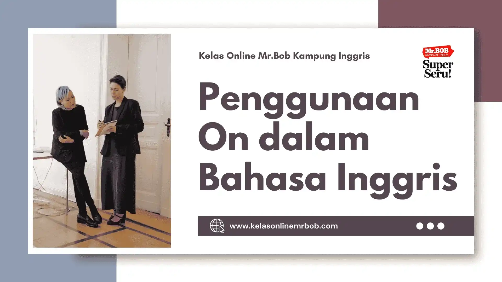 Penggunaan On dalam Bahasa Inggris - Kelas Online Mr.BOB Kampung Inggris