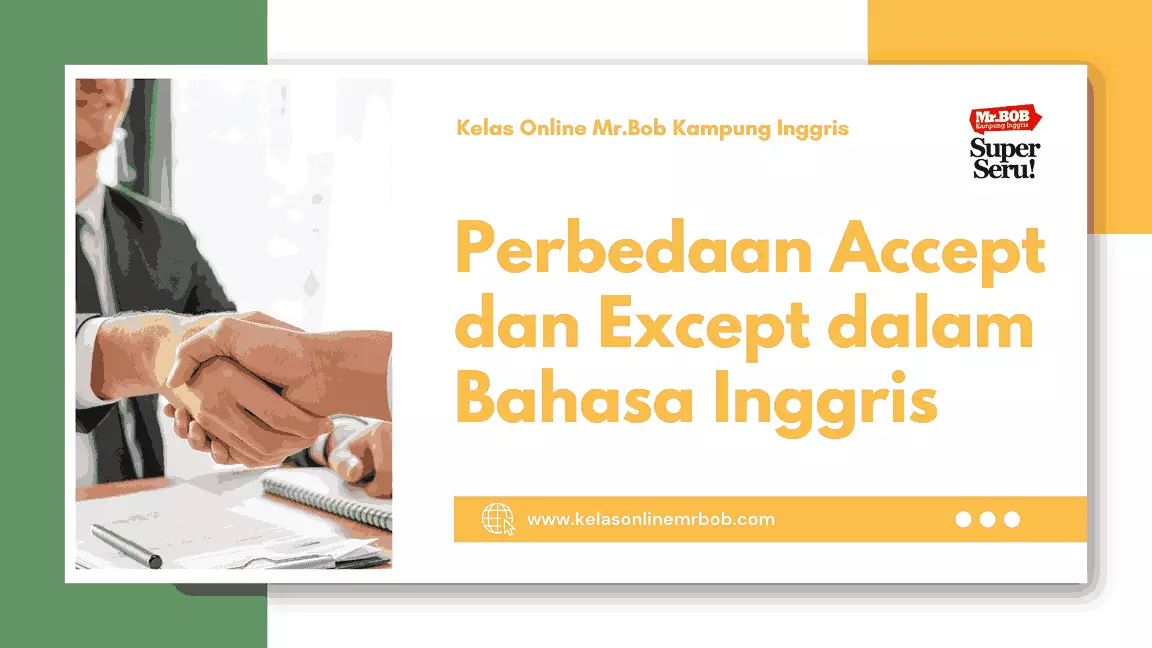 Perbedaan Accept dan Except dalam Bahasa Inggris - Kelas Online Mr.BOB Kampung Inggris