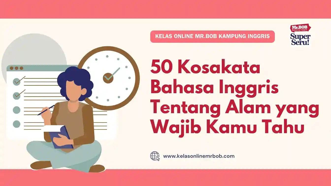 50 Kosakata Bahasa Inggris Tentang Alam yang Wajib Kamu Tahu - Kelas Online Mr.BOB Kampung Inggris