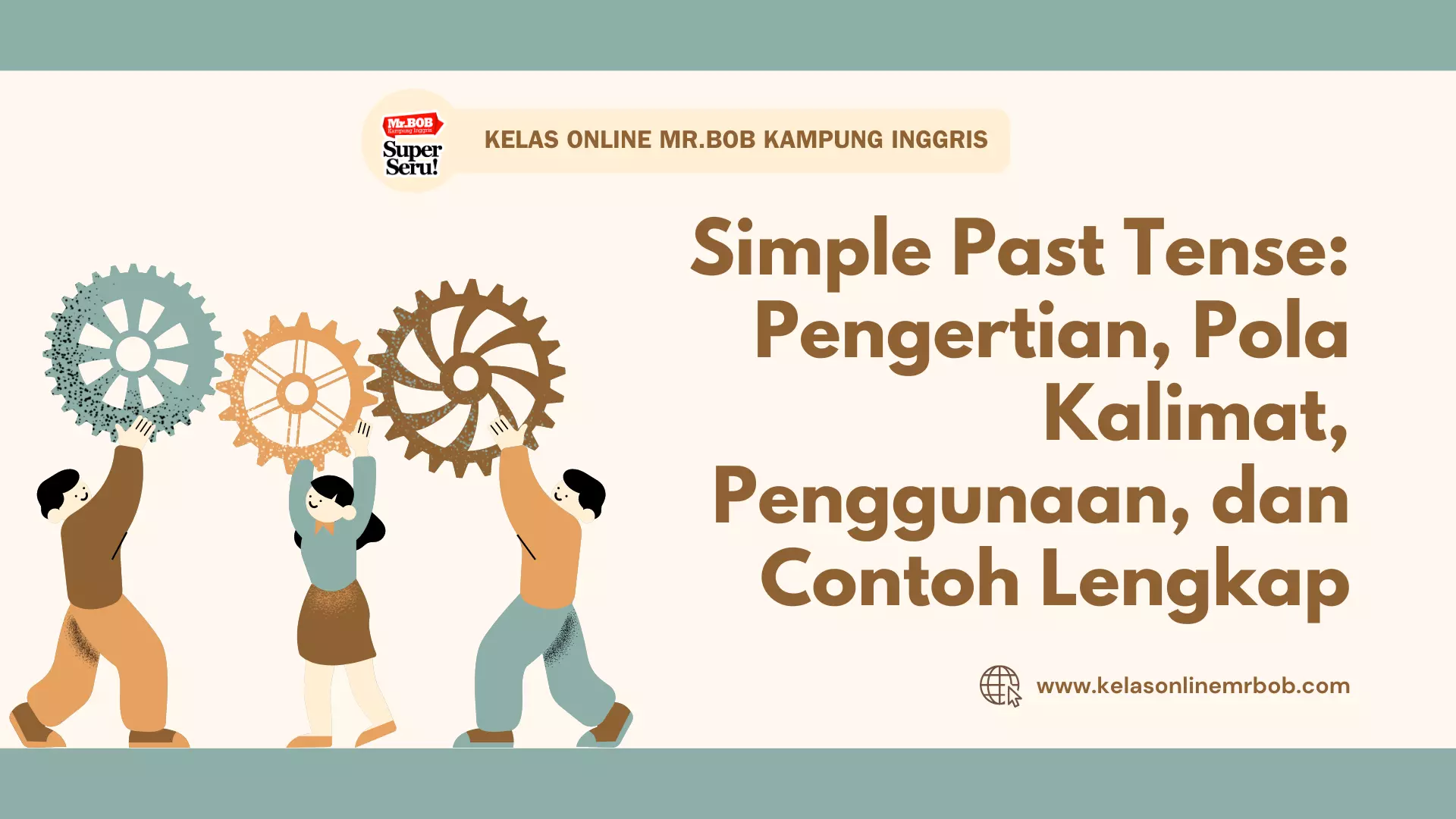 Simple Past Tense Pengertian, Pola Kalimat, Penggunaan, dan Contoh Lengkap - Kelas Online Mr.BOB Kampung Inggris