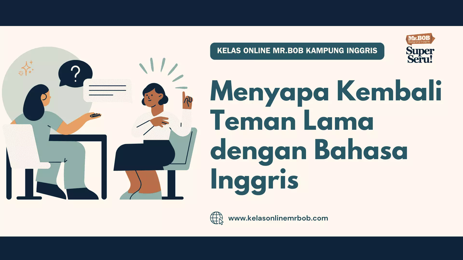 Menyapa Kembali Teman Lama dengan Bahasa Inggris - Kelas Online Mr.BOB Kampung Inggris