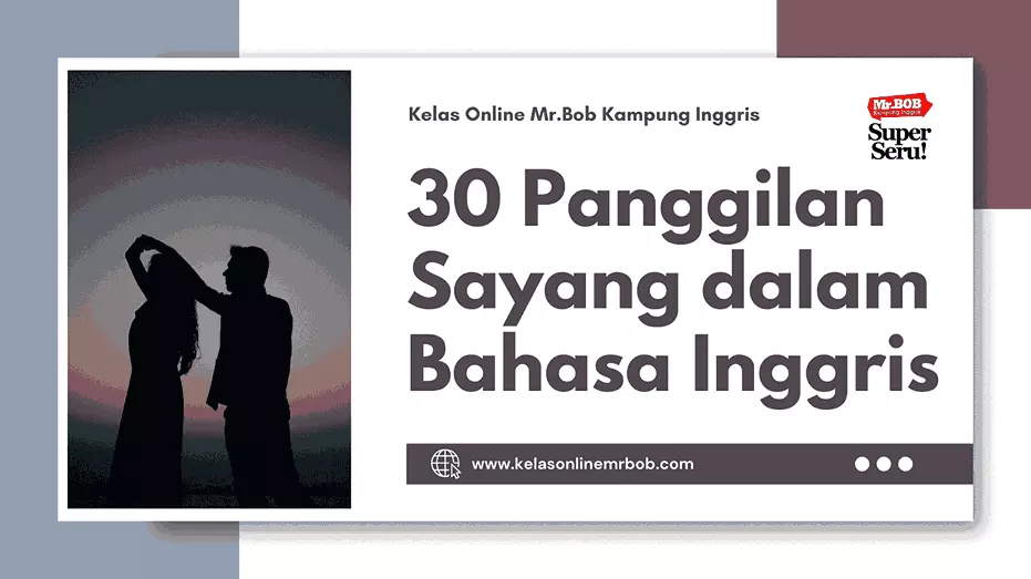 30 Panggilan Sayang dalam Bahasa Inggris - Kelas Online Mr.BOB Kampung Inggris