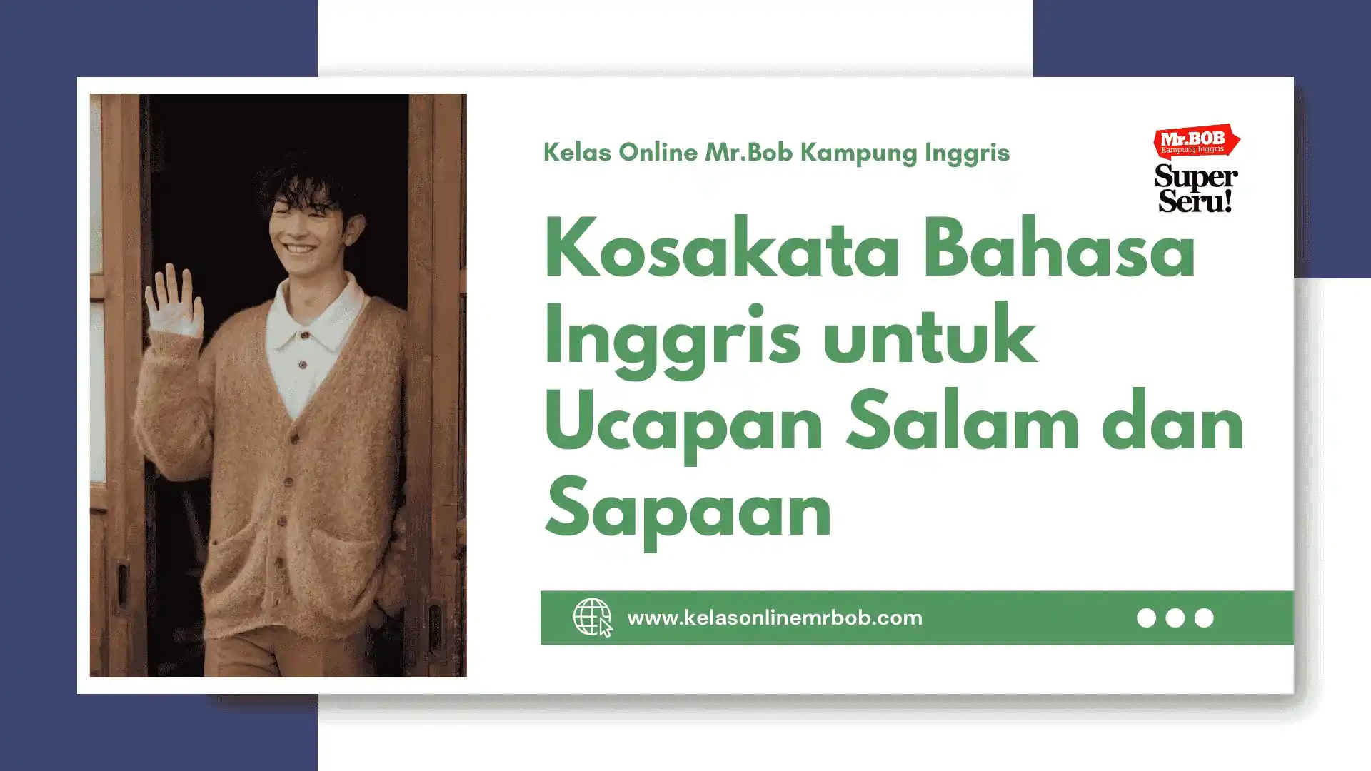 Kosakata Bahasa Inggris untuk Ucapan Salam dan Sapaan - Kelas Online Mr.BOB Kampung Inggris