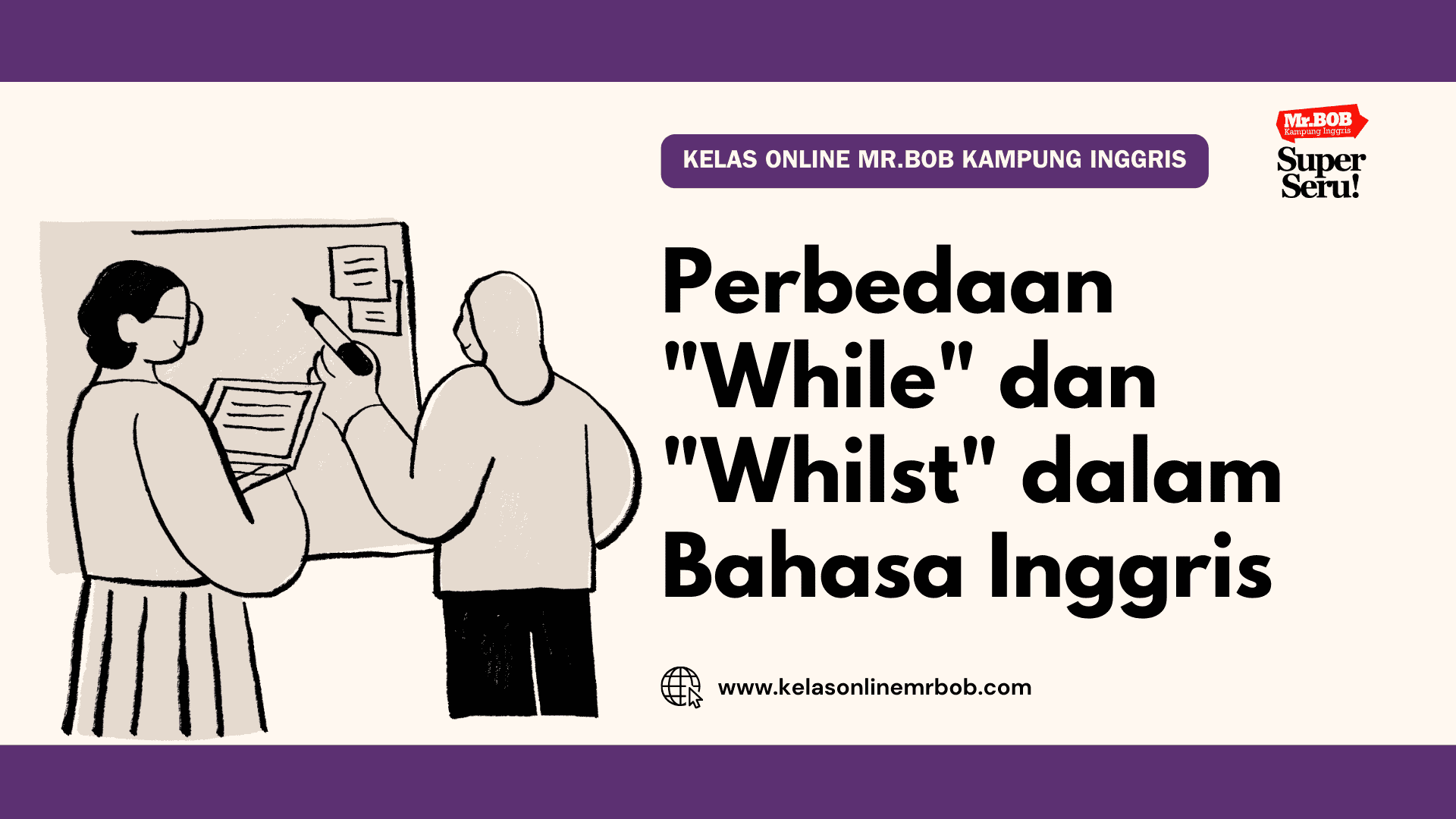 Perbedaan "While" dan "Whilst" dalam Bahasa Inggris - Kelas Online Mr.BOB Kampung Inggris